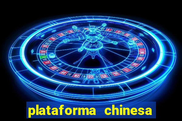 plataforma chinesa do jogo do tigrinho